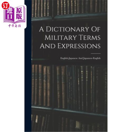 海外直订A Dictionary Of Military Terms And Expressions: English-japanese And Japanese-en 军事术语和短语词典:英语-日