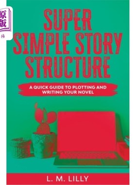 海外直订Super Simple Story Structure Large Print: A Quick Guide To Plotting And Writing  超级简单的故事结构大字:一
