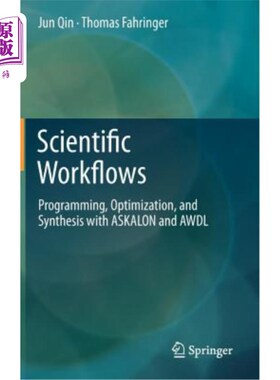 海外直订Scientific Workflows: Programming, Optimization, and Synthesis with Askalon and  科学工作流程:编程，优化，与A