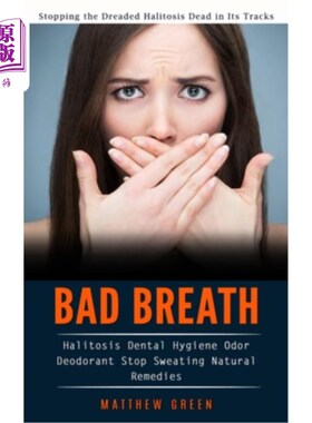 海外直订医药图书Bad Breath: Stopping the Dreaded Halitosis Dead in Its Tracks (Halitosis Dental  口臭:阻止可怕的口