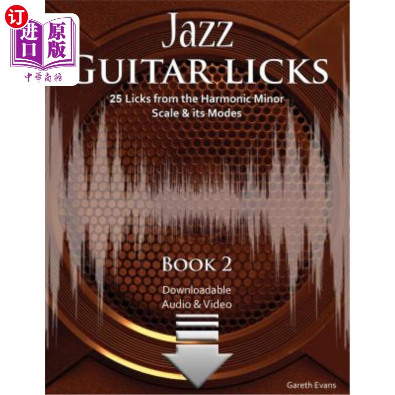 海外直订Jazz Guitar Licks: 25 Licks from the Harmonic Minor Scale & its Modes with Audio 爵士吉他舔：25舔从和声小音