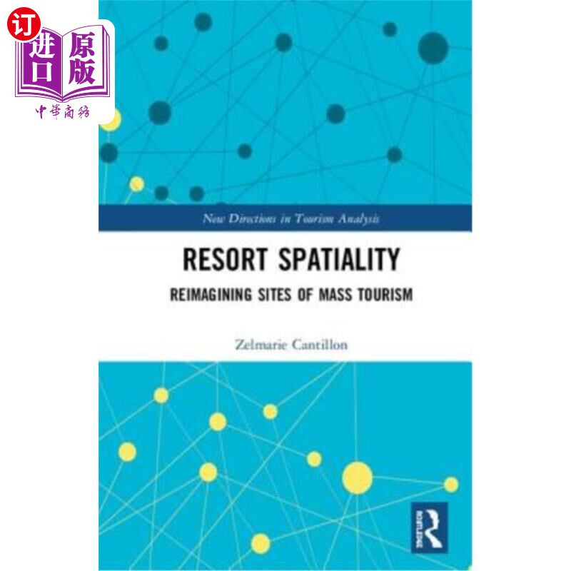 海外直订Resort Spatiality: Reimagining Sites of Mass Tourism 旅游胜地空间性:大众旅游场所的重新想象