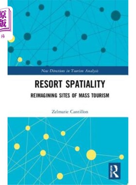 海外直订Resort Spatiality: Reimagining Sites of Mass Tourism 旅游胜地空间性:大众旅游场所的重新想象