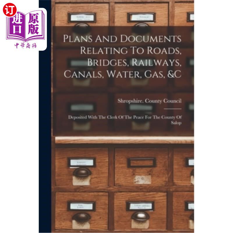 海外直订Plans And Documents Relating To Roads, Bridges, Railways, Canals, Water, Gas, &c 有关道路、桥梁、铁路、运河