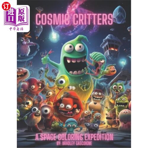 海外直订Cosmic Critters: A Space Coloring Expedition 宇宙生物：太空着色探险