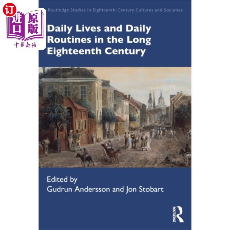 海外直订Daily Lives and Daily Routines in the Long Eight... 漫长的十八世纪的日常生活和日常事务