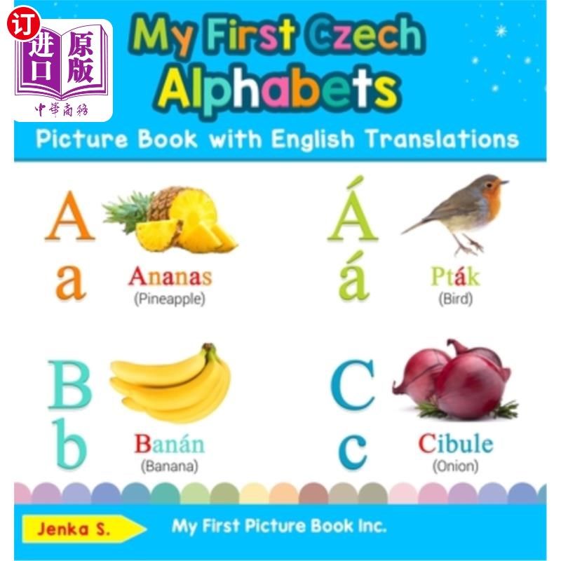 海外直订My First Czech Alphabets Picture Book with English Translations: Bilingual Early 我的第一本英语翻译的捷克字