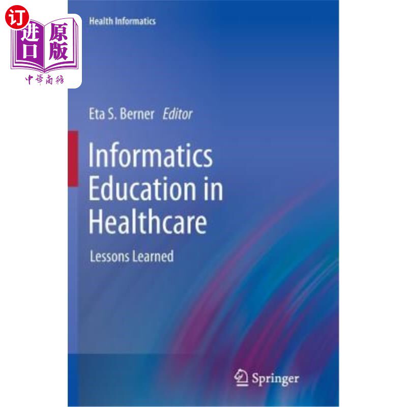 海外直订Informatics Education in Healthcare: Lessons Learned 医疗保健中的信息学教育:经验教训