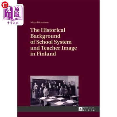 海外直订The Historical Background of School System and Teacher Image in Finland 芬兰学校制度的历史背景与教师形象