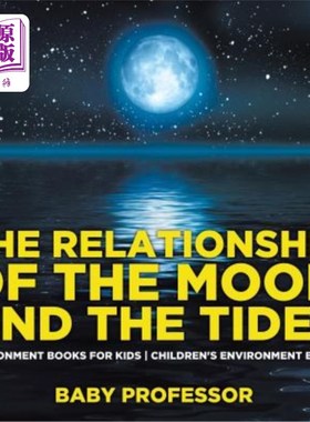 海外直订The Relationship of the Moon and the Tides - Environment Books for Kids Children 月亮与潮汐的关系-儿童环境