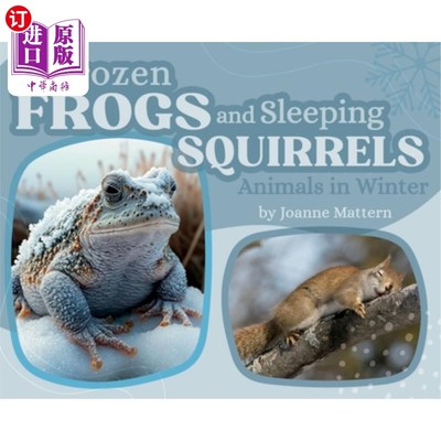 海外直订Frozen Frogs and Sleeping Squirrels: Animals in Winter 冰冻的青蛙和熟睡的松鼠：冬天的动物