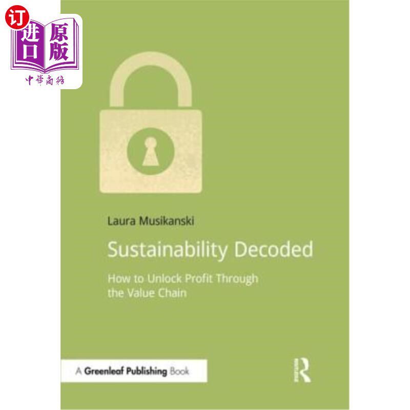 海外直订Sustainability Decoded: How to Unlock Profit Through the Value Chain 解读可持续发展:如何通过价值链释放利润