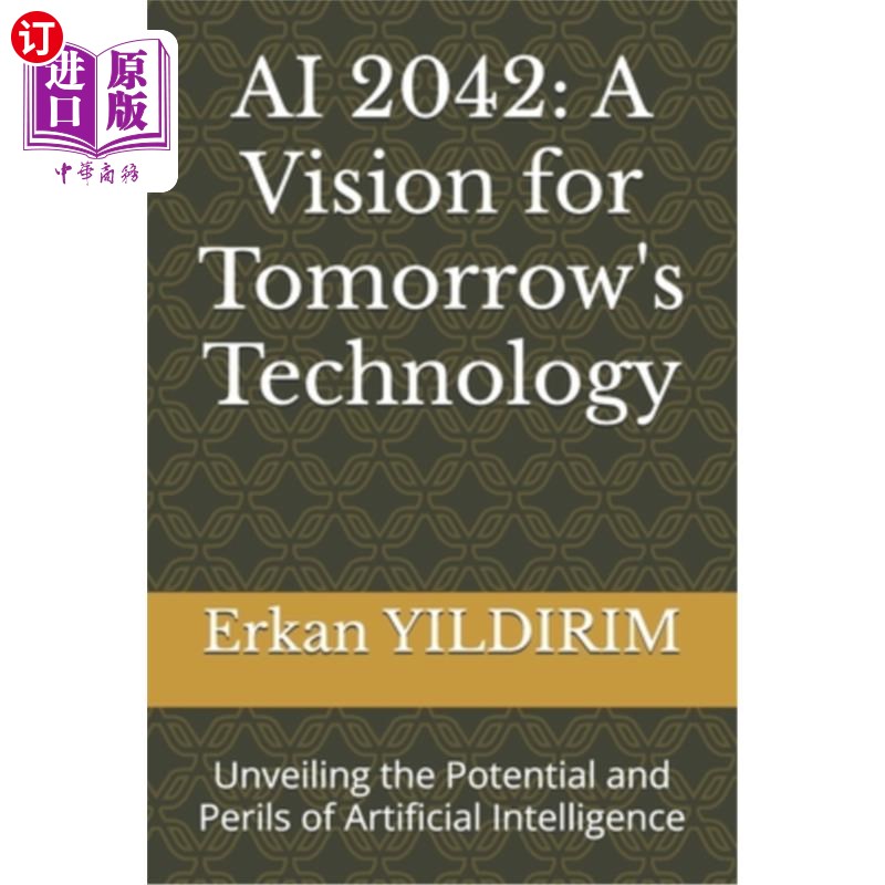 海外直订AI 2042: A Vision for Tomorrow's Technology: Unveiling the Potential and Perils  AI 2042：未来