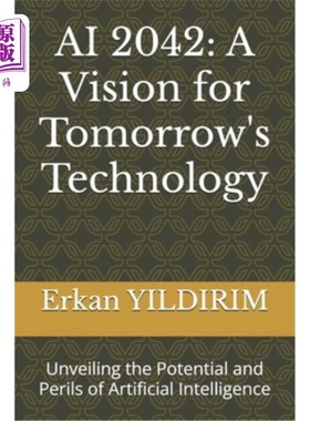 海外直订AI 2042: A Vision for Tomorrow's Technology: Unveiling the Potential and Perils  AI 2042：未来
