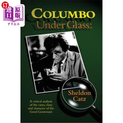 海外直订Columbo Under Glass - A critical analysis of the cases, clues and character of t 《玻璃下的科伦坡》——对案