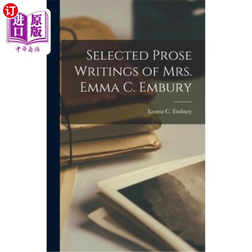 海外直订Selected Prose Writings of Mrs. Emma C. Embury 艾玛·恩伯里夫人散文选集