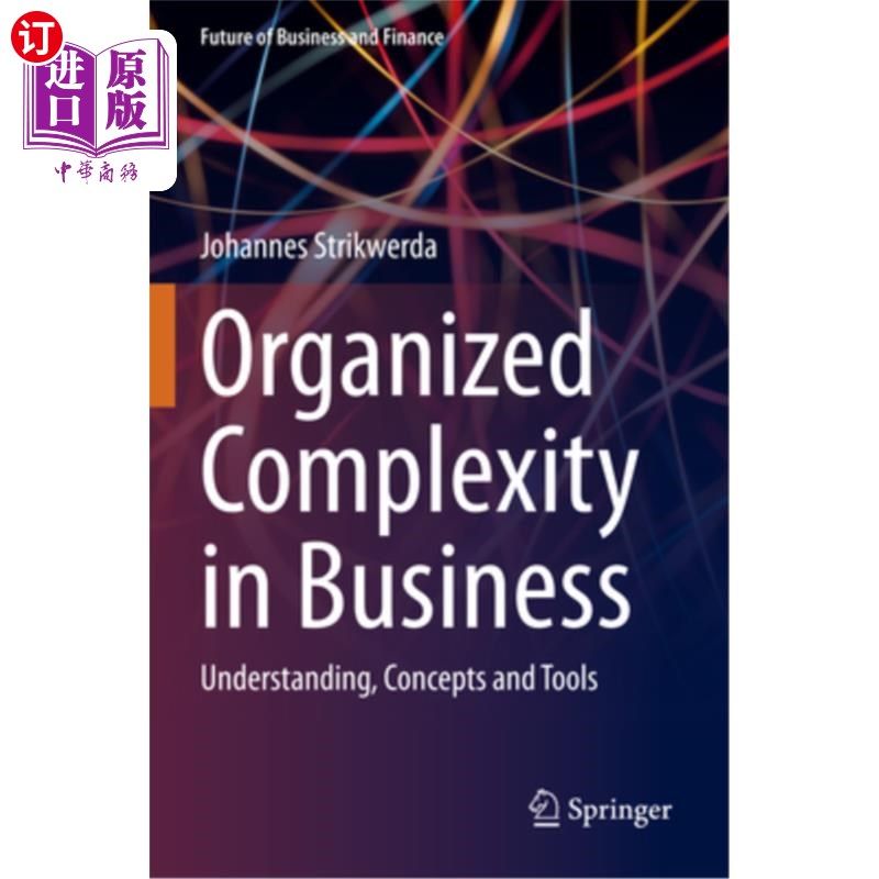 海外直订Organized Complexity in Business: Understanding, Concepts and Tools 商业中的组织复杂性：理解、概念和工具