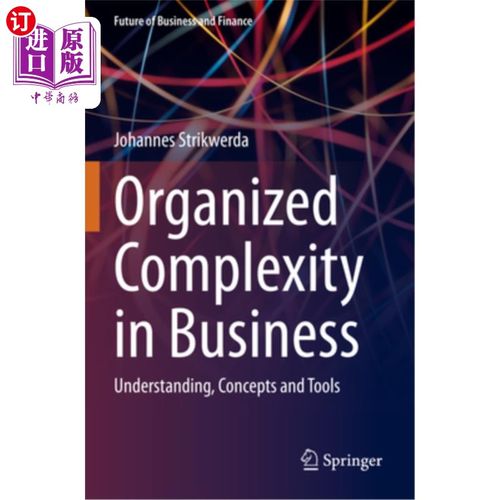 海外直订Organized Complexity in Business: Understanding, Concepts and Tools 商业中的组织复杂性：理解、概念和工具