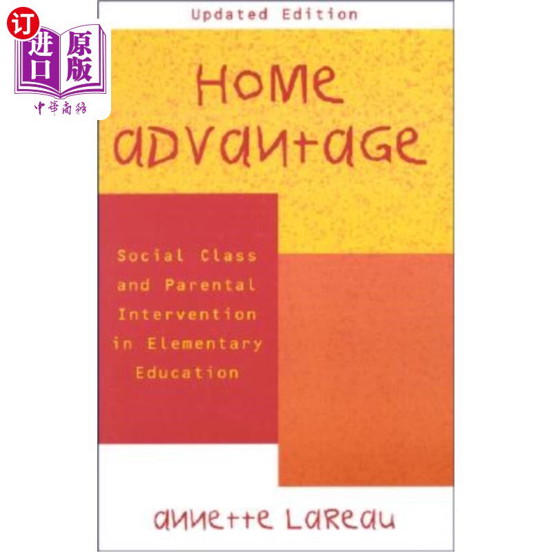 海外直订Home Advantage: Social Class and Parental Intervention in Elementary Education 家庭优势：基础教育中的社会阶层和