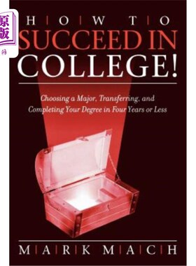 海外直订How to Succeed in College!: Choosing a Major, Transferring, and Completing Your  如何在大学取得成功！：在四年或