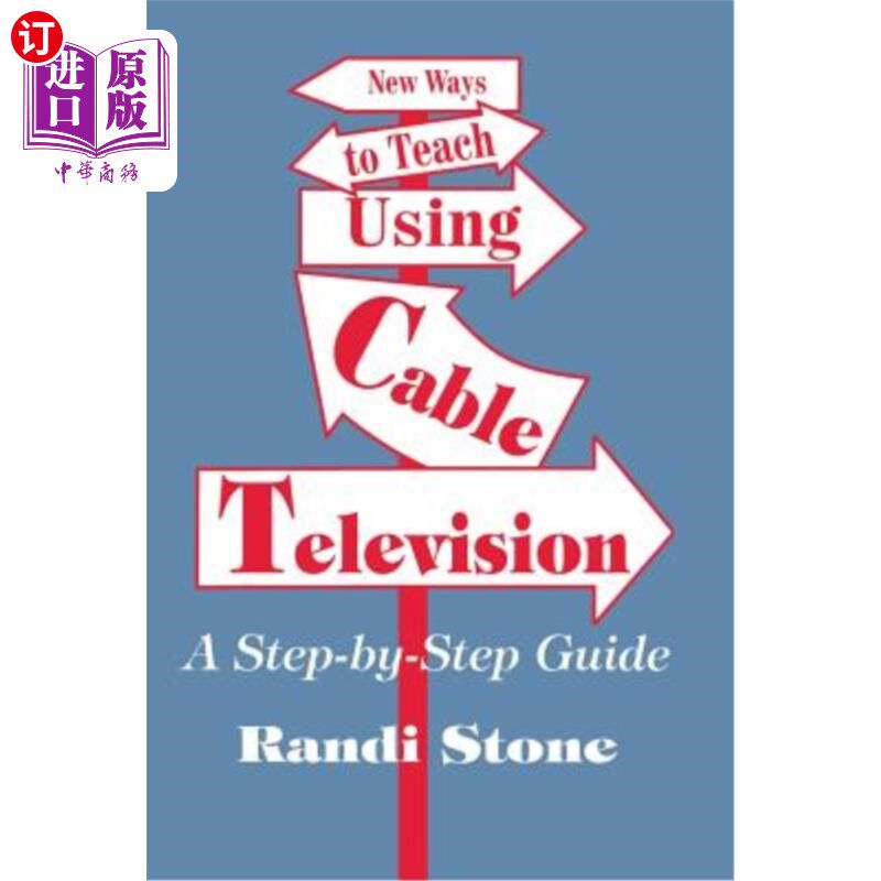 海外直订New Ways to Teach Using Cable Television: A Step-By-Step Guide 使用有线电视教学的新方法:一步一步的指导