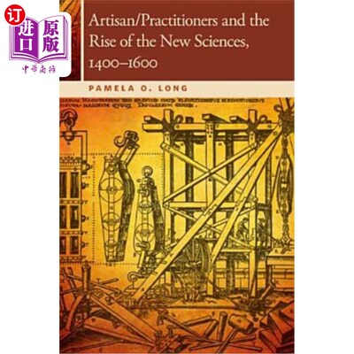 海外直订Artisan/Practitioners and the Rise of the New Sciences, 1400-1600 工匠/实践者和新科学的兴起，1400-1600