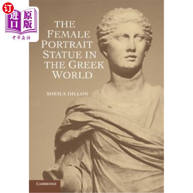 海外直订The Female Portrait Statue in the Greek World 希腊世界的女性肖像雕像