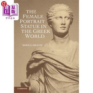 海外直订The Female Portrait Statue in the Greek World 希腊世界的女性肖像雕像