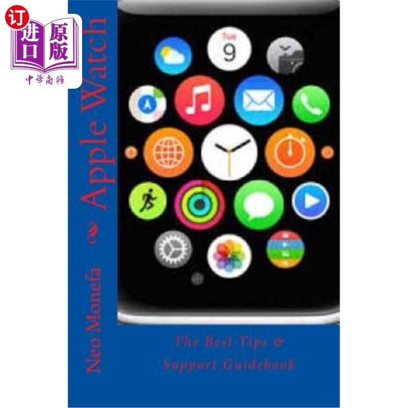 海外直订Apple Watch: The Best Tips & Support Guidebook Apple Watch:最佳提示和支持指南