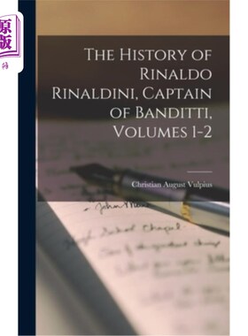 海外直订The History of Rinaldo Rinaldini, Captain of Banditti, Volumes 1-2 班迪蒂船长里纳尔多·里纳尔迪尼的历史，卷1