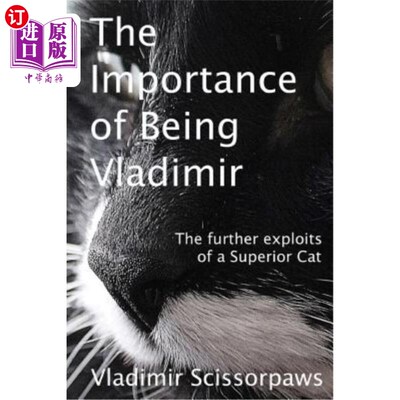 海外直订The Importance of Being Vladimir: The further exploits of a Superior Cat 成为弗拉基米尔的重要性：一只优秀猫