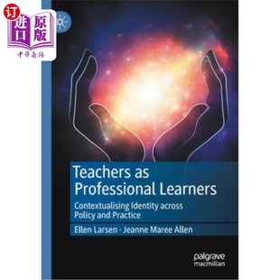 跨政策 Learners Across Policy Identity Professional Contextualising 教师作为专业学习者 海外直订Teachers and