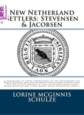 海外直订New Netherland Settlers: Stevensen & Jacobsen: A genealogy to three generations  新荷兰移民:史蒂文森和雅各