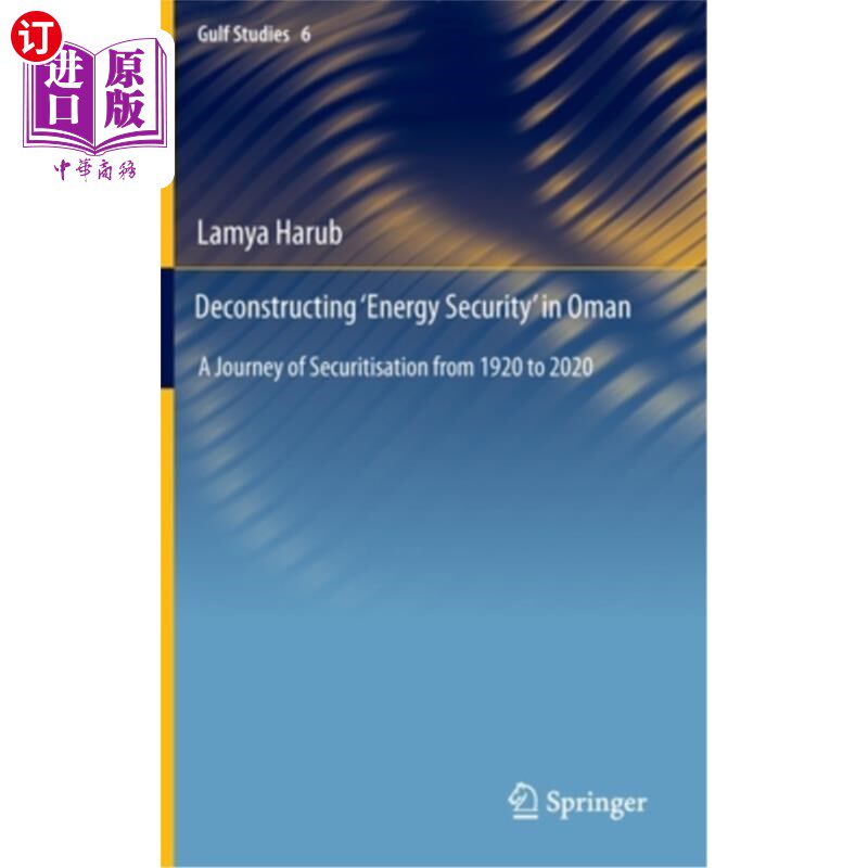 海外直订Deconstructing 'Energy Security' in Oman: A Journey of Securitisation from 1920  解构阿曼的“能源安全”:192