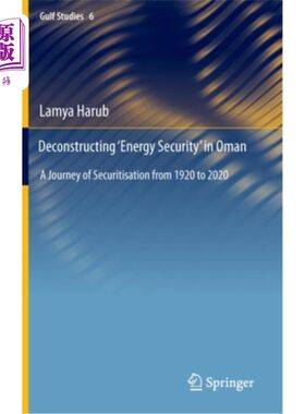 海外直订Deconstructing 'Energy Security' in Oman: A Journey of Securitisation from 1920  解构阿曼的“能源安全”:192