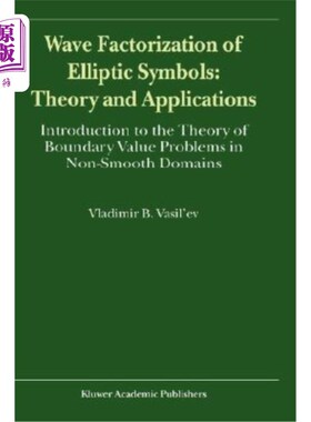 海外直订Wave Factorization of Elliptic Symbols: Theory and Applications: Introduction to 椭圆符号的波分解:理论与应