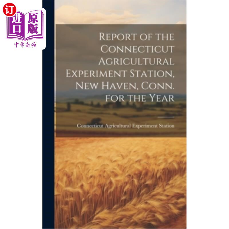 海外直订Report of the Connecticut Agricultural Experiment Station, New Haven, Conn. for  康涅狄格农业实验站年度报告