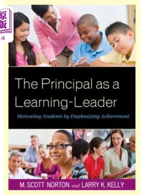 海外直订The Principal as a Learning-Leader: Motivating Students by Emphasizing Achieveme 作为学习领导者的校长：通过强调