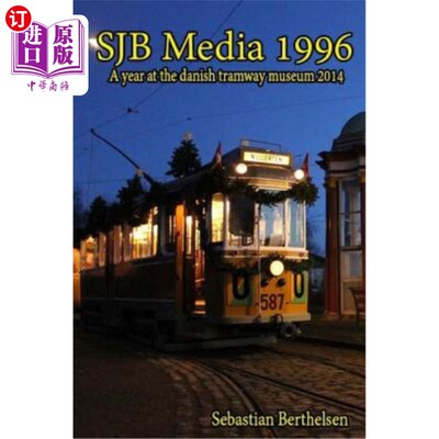 海外直订SJB Media 1996: a year at the danish tramway museum SJB媒体1996年:在丹麦电车博物馆的一年