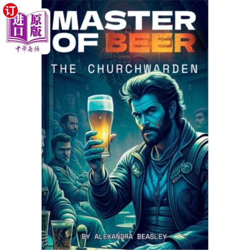 海外直订Master of Beer: The Churchwarden: A LitRPG Adventure 啤酒大师：教堂看守：一个小rpg冒险