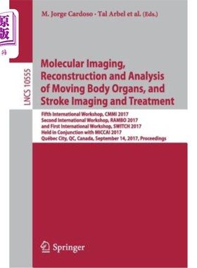 海外直订Molecular Imaging, Reconstruction and Analysis of Moving Body Organs, and Stroke 分子成像、运动器官的重建和