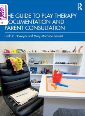 海外直订The Guide to Play Therapy Documentation and Parent Consultation 游戏治疗文件和家长咨询指南