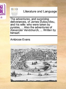 海外直订The Adventures, and Surprizing Deliverances, of James Dubourdieu, and His Wife:  詹姆斯·迪布迪厄和他的妻子