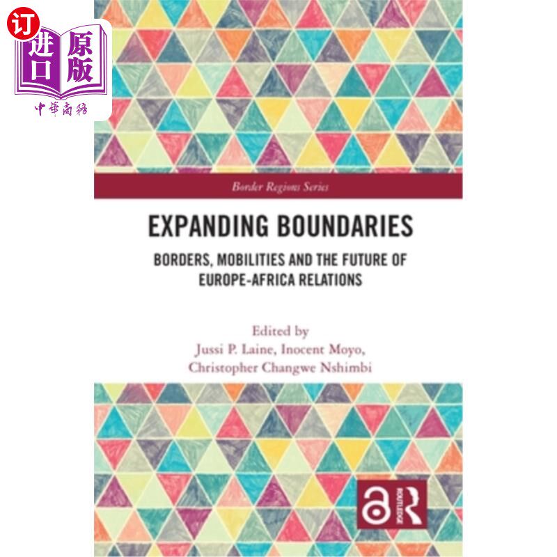 海外直订Expanding Boundaries: Borders, Mobilities and the Future of Europe-Africa Relati 扩展边界:边界、流动性和欧