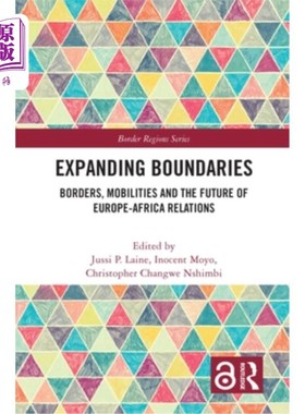 海外直订Expanding Boundaries: Borders, Mobilities and the Future of Europe-Africa Relati 扩展边界:边界、流动性和欧