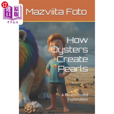 海外直订How Oysters Create Pearls: A Fiction Based Explanation 牡蛎是如何形成珍珠的：一个基于小说的解释