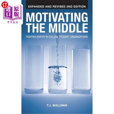 海外直订Motivating the Middle: Fighting Apathy in College Student Organizations 激励中间派：与大学生组织中的冷漠作