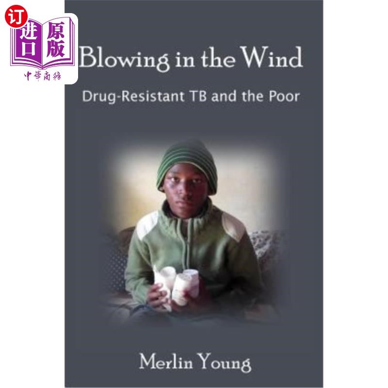 海外直订医药图书Blowing in the Wind: Drug-Resistant TB and the Poor 在风中飘荡:耐药结核病和穷人