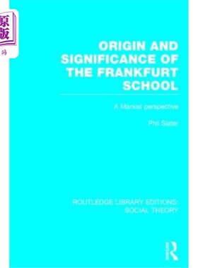海外直订Origin and Significance of the Frankfurt School (Rle Social Theory): A Marxist P 法兰克福学派(社会理论)的起