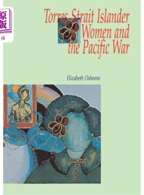 海外直订Torres Strait Islander Women and the Pacific War 托雷斯海峡岛民妇女与太平洋战争